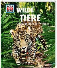 WAS IST WAS Band 13 Wilde Tiere. Ungezähmt in der Wildnis