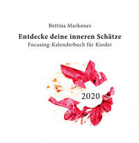 Entdecke deine inneren Schätze - Focusing-Kalenderbuch für Kinder