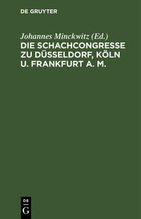 Die Schachcongresse zu Düsseldorf, Köln u. Frankfurt ?/M