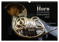 Das Horn, ein herrliches Instrument (Wandkalender 2025 DIN A3 quer), CALVENDO Monatskalender