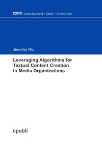 Leveraging Algorithms for Textual Content Creation in Media Organizations