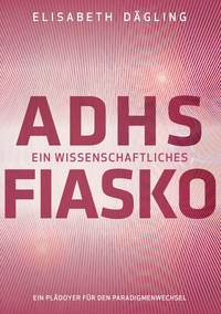 ADHS - Ein wissenschaftliches Fiasko