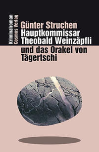 Hauptkommissar Theobald Weinzäpfli und das Orakel von Tägertschi