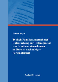 Typisch Familienunternehmer? Untersuchung zur Heterogenität von Familienunternehmern im Bereich nachhaltiger Personalarbeit