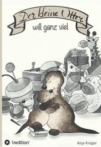 Der kleine Otter will ganz viel