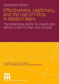 Effectiveness, Legitimacy, and the Use of Force in Modern Wars