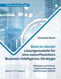 Bank im Wandel – Lösungsmodelle für eine zukunftssichere Business-Intelligence-Strategie