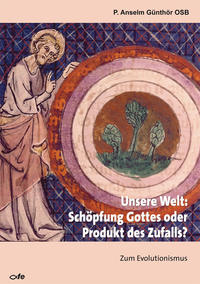 Unsere Welt: Schöpfung Gottes oder Produkt des Zufalls