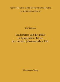 Landschaften und ihre Bilder in ägyptischen Texten des zweiten Jahrtausends v. Chr.