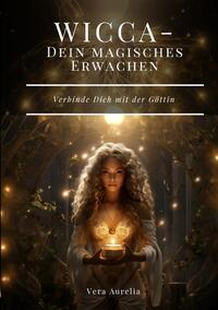 WICCA - Dein magisches Erwachen