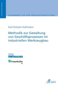 Methodik zur Gestaltung von Geschäftsprozessen im industriellen Werkzeugbau