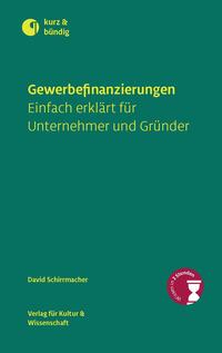 Gewerbefinanzierungen einfach erklärt für Unternehmer und Gründer