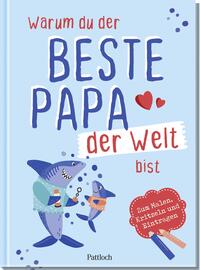 Warum du der beste Papa der Welt bist