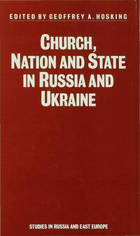 Church, Nation and State in Russia and Ukraine