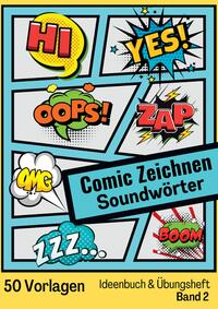 Comic Zeichnen Lernen Geräuschwörter Soundwörter Ideenbuch und Übungsheft Band 2 für Kinder Teenager Erwachsene