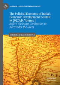 The Political Economy of India's Economic Development: 5000BC to 2022AD, Volume I