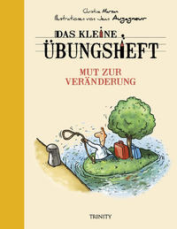 Das kleine Übungsheft - Mut zur Veränderung (Bibliothek der guten Gefühle)