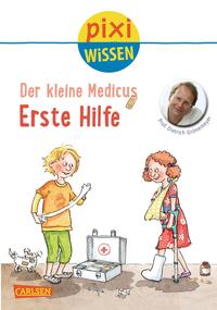 Pixi Wissen 82: Der kleine Medicus: Erste Hilfe