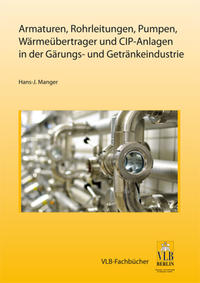 Armaturen, Rohrleitungen, Pumpen, Wärmeübertrager und CIP-Anlagen u.a. in der Gärungs- und Getränkeindustrie