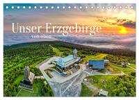 Unser Erzgebirge von oben (Tischkalender 2025 DIN A5 quer), CALVENDO Monatskalender