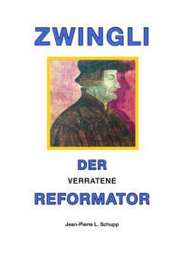 ZWINGLI DER VERRATENE REFORMATOR