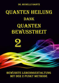 Quanten Heilung dank Quanten Bewusstheit 2