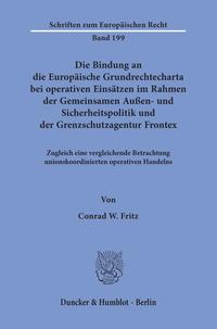 Die Bindung an die Europäische Grundrechtecharta bei operativen Einsätzen im Rahmen der Gemeinsamen Außen- und Sicherheitspolitik und der Grenzschutzagentur Frontex.