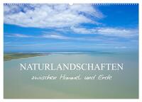 Naturlandschaften zwischen Himmel und Erde (Wandkalender 2025 DIN A2 quer), CALVENDO Monatskalender