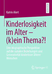 Kinderlosigkeit im Alter – (k)ein Thema?!