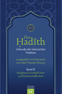 Der Hadith. Quelle der islamischen Tradition / Religiöse Grundpflichten und Rechtschaffenheit