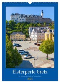 Elsterperle Greiz (Wandkalender 2025 DIN A3 hoch), CALVENDO Monatskalender