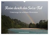 Reise durch das Soca-Tal - Unterwegs im schönen Slowenien (Wandkalender 2025 DIN A3 quer), CALVENDO Monatskalender