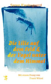 Die Lilie auf dem Feld und der Vogel unter dem Himmel