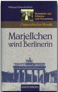 Marjellchen wird Berlinerin - Heimkehr aus Sibirien und Neuanfang