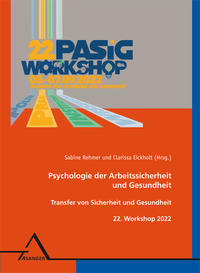 22. Workshop Psychologie der Arbeitssicherheit und Gesundheit