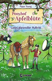 Ponyhof Apfelblüte (Band 10) - Ladys glanzvoller Auftritt