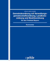 Gemeindeordnung mit Verwaltungsgemeinschaftsordnung, Landkreisordnung und Bezirksordnung für den Freistaat Bayern