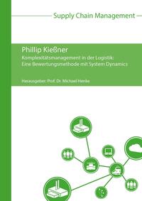 Komplexitätsmanagement in der Logistik: Eine Bewertungsmethode mit System Dynamics