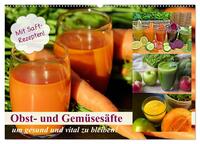 Obst- und Gemüsesäfte um gesund und vital zu bleiben! (Wandkalender 2025 DIN A2 quer), CALVENDO Monatskalender