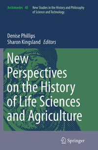 New Perspectives on the History of Life Sciences and Agriculture