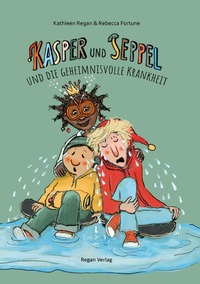 Kasper und Seppel und die geheimnisvolle Krankheit