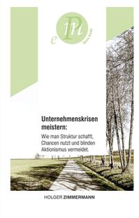 Unternehmenskrisen meistern: Wie man Struktur schafft, Chancen nutzt und blinden Aktionismus vermeidet.