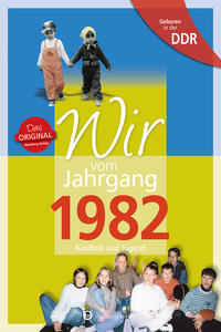 Geboren in der DDR - Wir vom Jahrgang 1982 - Kindheit und Jugend