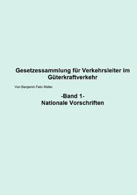 Gesetzessammlung für Verkehrsleiter im Güterkraftverkehr / Gesetzessammlung für Verkehrsleiter im Güterkraftverkehr Band 1