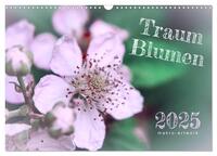 Traum Blumen (Wandkalender 2025 DIN A3 quer), CALVENDO Monatskalender