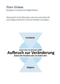 Aufbruch zur Veränderung ...wenn man an Grenzen stößt- ändere die Situation oder sie ändert dich...