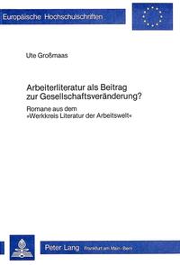 Arbeiterliteratur als Beitrag zur Gesellschaftsveränderung?