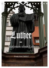 Luther - Stationen eines Lebens (Tischkalender 2025 DIN A5 hoch), CALVENDO Monatskalender