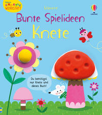 Kleine Kreativ-Werkstatt – Bunte Spielideen: Knete