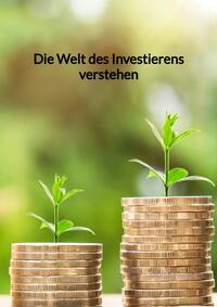 Die Welt des Investierens verstehen